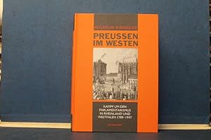 Preussen im Westen Kampf um den Parlamentarismus in Rheinland und Westfalen 1789-1947
