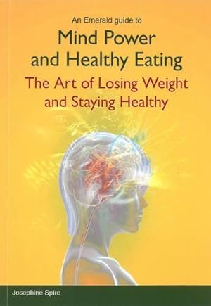 Bild des Verkufers fr Mind Power and Healthy Eating : The Art of Losing Weight and Staying Healthy zum Verkauf von WeBuyBooks