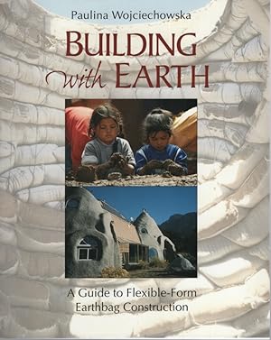 Seller image for Building With Earth A Guide to Flexible-Form Earthbag Construction for sale by Dromanabooks