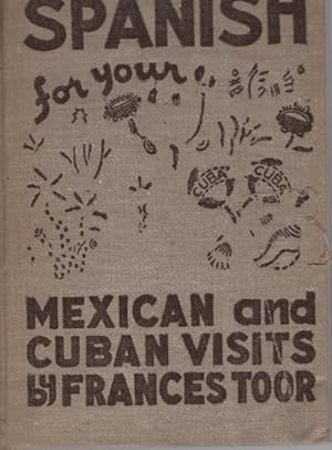 SPANISH FOR YOUR MEXICAN AND CUBAN VISITS With a Specially Selected 1000-Word Vocabulary.