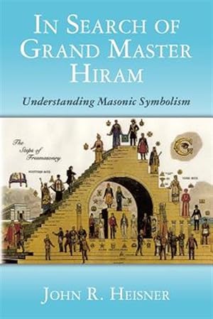 Bild des Verkufers fr In Search of Grand Master Hiram : Understanding Masonic Symbolism zum Verkauf von GreatBookPricesUK