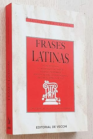 FRASES LATINAS. Su procedencia, su significado, su empleo. Máximas, proverbios, sentencias para c...