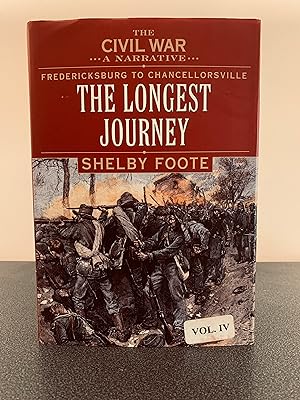 Imagen del vendedor de The Civil War: A Narrative: Fredericksburg to Chancellorsville: The Longest Journey [Volume IV] [FIRST EDITION, FIRST PRINTING] a la venta por Vero Beach Books