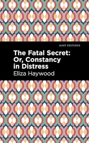 Seller image for Fatal Secret : Or, Constancy in Distress for sale by GreatBookPricesUK