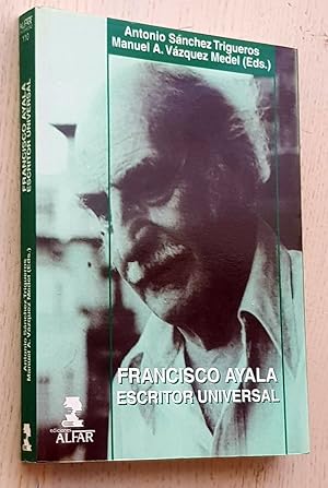 Bild des Verkufers fr FRANCISCO AYALA, ESCRITOR UNIVERSAL zum Verkauf von MINTAKA Libros