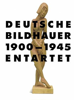 Bild des Verkufers fr Deutsche Bildhauer 1900 - 1945. Entartet. zum Verkauf von Paderbuch e.Kfm. Inh. Ralf R. Eichmann