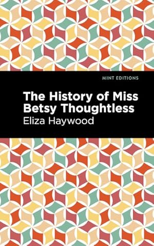 Imagen del vendedor de History of Miss Betsy Thoughtless a la venta por GreatBookPrices