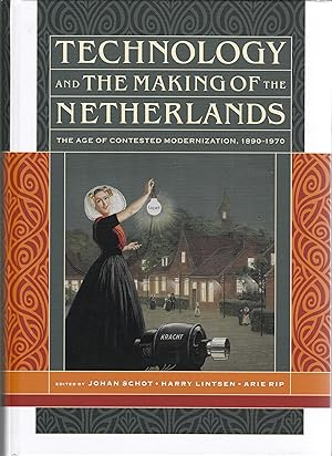 Technology and the Making of the Netherlands: The Age of Contested Modernization, 1890-1970