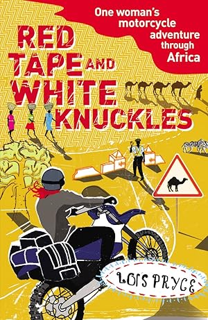 Imagen del vendedor de Red Tape and White Knuckles: One Woman's Motorcycle Adventure through Africa a la venta por Paul Brown