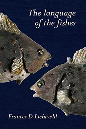 The Language of the Fishes. Exploring the Common Thread Which Runs Through the Work with the Four...