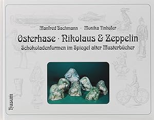 Osterhase, Nikolaus & Zeppelin. Schokoladenformen im Spiegel alter Musterbücher.