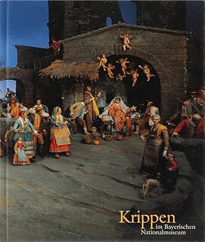 Krippen im Bayerischen Nationalmuseum. 2., erweiterte Aufl.