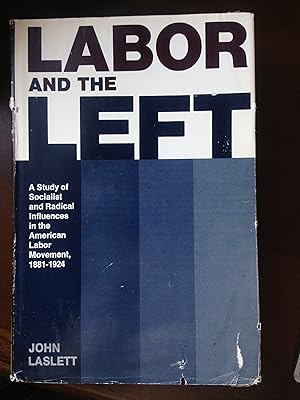 Seller image for Labor and the Left: A Study of Socialist and Radical Influences in the American Labor Movement, 1881-1924 for sale by Aegean Agency