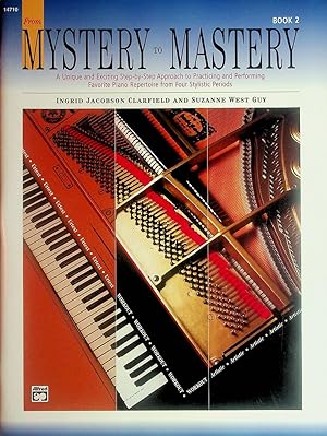 Mystery to Mastery Book 2: A Unique and Exciting Step-by-Step Approach to Practicing and Performi...