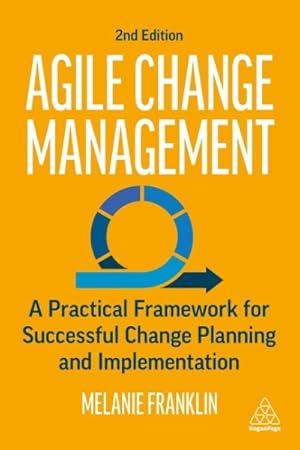 Seller image for Agile Change Management : A Practical Framework for Successful Change Planning and Implementation for sale by GreatBookPrices