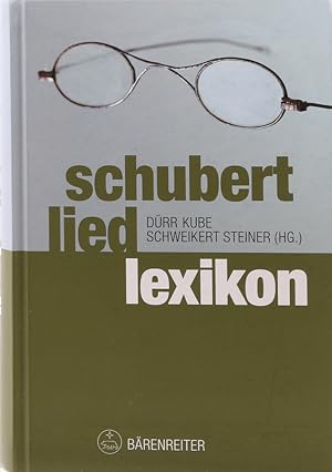 Schubert Liedlexikon. Hrsg. v. Walther Dürr, Michael Kube, Uwe Schweikert und Stefanie Steiner. U...