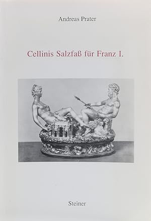 Bild des Verkufers fr Cellinis Salzfa fr Franz I. Ein Tischgert als Herrschaftszeichen. zum Verkauf von Antiquariat Held
