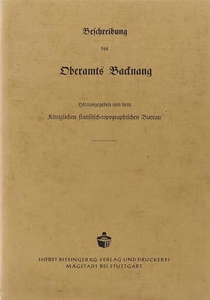 Beschreibung des Oberamts Backnang. Hrsg. von dem Königlichen statistisch-topographischen Bureau....