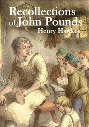 Seller image for Recollections of John Pounds: With additional contemporary newspaper extracts for sale by GreatBookPrices