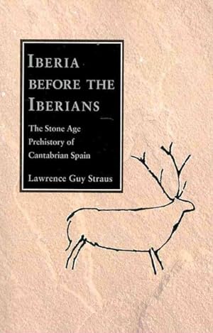 Imagen del vendedor de Iberia Before the Iberians : The Stone Age Prehistory of Cantabrian Spain a la venta por GreatBookPricesUK