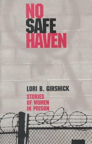 Seller image for No Safe Haven : Stories of Women in Prison for sale by GreatBookPricesUK