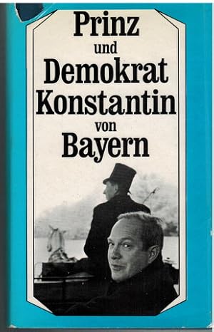 Prinz und Demokrat. Konstantin von Bayern. Ein Gedenkbuch herausgegeben von Hanns Arens.