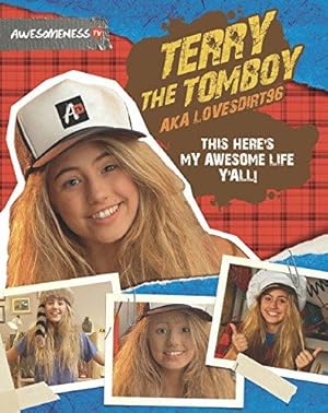 Seller image for Terry the Tomboy, A.K.A. Lovesdirt96 This Here's My Awesome Life, Y'All! (Awesomeness TV) for sale by WeBuyBooks