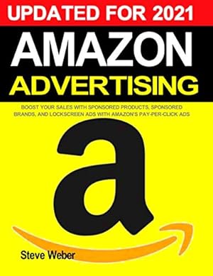 Bild des Verkufers fr Amazon Advertising: Boost Your Sales with Sponsored Products, Sponsored Brands, and Lockscreen Ads with Amazon's Pay-Per-Click PPC Ads zum Verkauf von WeBuyBooks