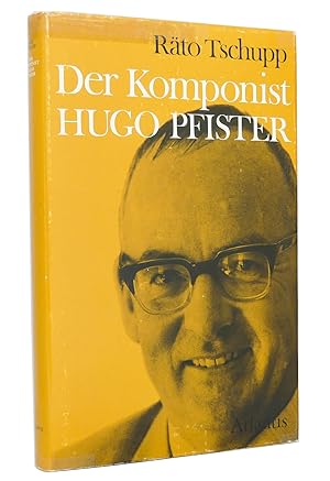 Der Komponist Hugo Pfister : Ein Schweizer Komponist der mittleren Generation