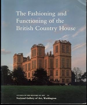 Imagen del vendedor de The Fashioning and Functioning of the British Country House (Studies in the History of Art) a la venta por Lavendier Books