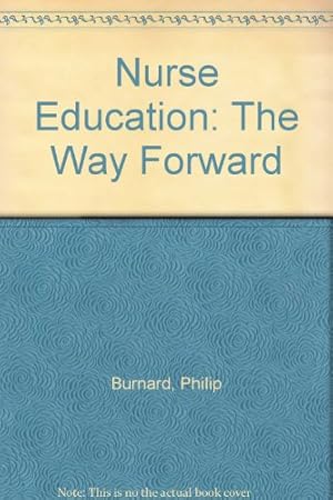 Bild des Verkufers fr Nurse Education: The Way Forward zum Verkauf von WeBuyBooks