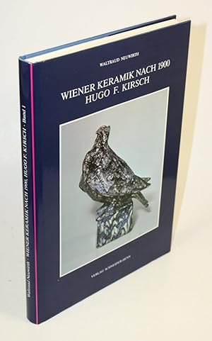 Imagen del vendedor de Wiener Keramik nach 1900. Hugo F. Kirsch. Bd. 1: Mit Werkkatalog nach der Ausstellung im sterreichischen Museum fr angewandte Kunst, Wien. a la venta por Antiquariat Gallus / Dr. P. Adelsberger