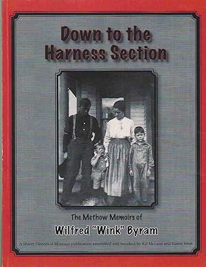 Seller image for DOWN TO THE HARNESS SECTION The Methow Memoirs of Wilfred "Wink" Byram for sale by Easton's Books, Inc.