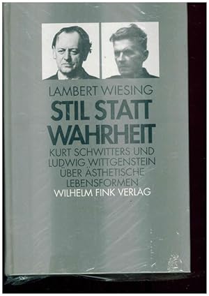 Bild des Verkufers fr Stil, Statt, Wahrheit. Kurt Schwitters und Ludwig Wittingenstein ber sthetiche Lebensformen. zum Verkauf von Ant. Abrechnungs- und Forstservice ISHGW