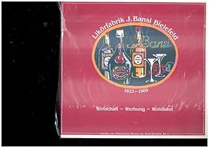 Likörfabrik J. Bansi Bielefeld 1823 - 1960. Wirtschaft - Werbung - Wohlfahrt.