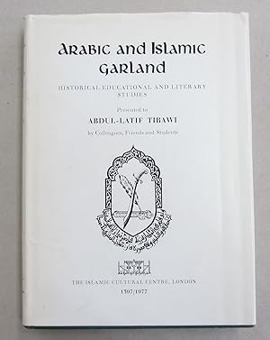 Bild des Verkufers fr Arabic and Islamic Garland Historical Educational and Literary Studies Presented to Abdul-Latif Tibawai by Colleagues, Friends and Students zum Verkauf von Midway Book Store (ABAA)