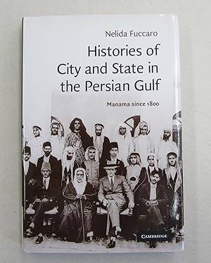 Imagen del vendedor de Histories of City and State in the Persian Gulf; Manama Since 1800 a la venta por Midway Book Store (ABAA)