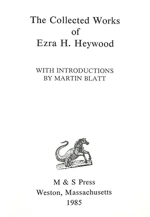 The Collected Works of Ezra H. Heywood. With Introductions by Martin Blatt