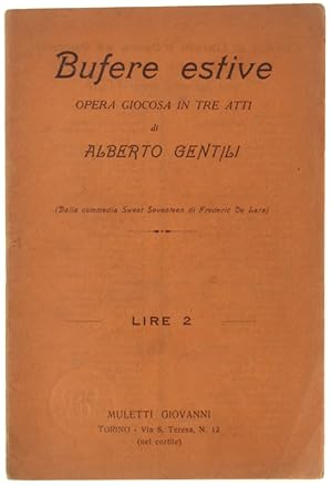 BUFERE ESTIVE. Opera giocosa in tre atti (Dalla commedia,Sweet Seventeen di Frederic De Lara):