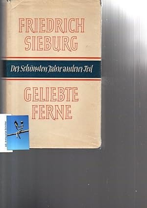 Geliebte Ferne. Der schönsten Jahre anderer Teil. [vom Verleger Hermann Leins und Sieburg signier...
