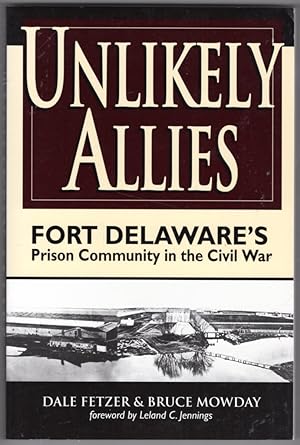 Seller image for Unlikely Allies: Fort Delaware's Prison Community in the Civil War for sale by Lake Country Books and More