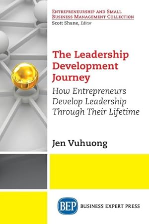 Immagine del venditore per The Leadership Development Journey : How Entrepreneurs Develop Leadership Through Their Lifetime venduto da AHA-BUCH GmbH