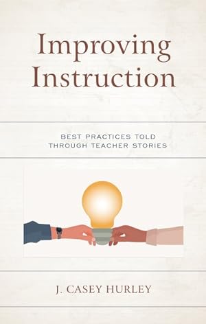 Image du vendeur pour Improving Instruction : Best Practices Told Through Teacher Stories mis en vente par GreatBookPricesUK