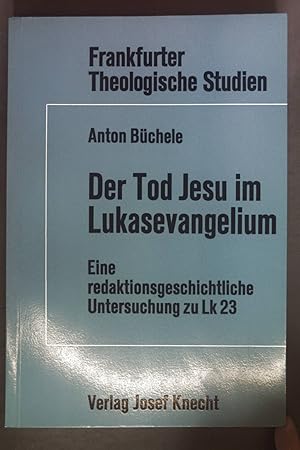 Seller image for Der Tod Jesu im Lukasevangelium : eine redaktionsgeschichtliche Unters. zu Lk 23. Frankfurter theologische Studien ; Bd. 26 for sale by books4less (Versandantiquariat Petra Gros GmbH & Co. KG)