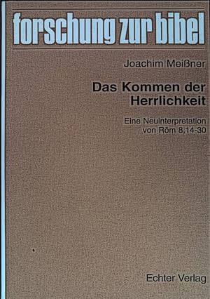 Seller image for Das Kommen der Herrlichkeit : eine Neuinterpretation von Rm 8, 14 - 30. Forschung zur Bibel ; Bd. 100 for sale by books4less (Versandantiquariat Petra Gros GmbH & Co. KG)