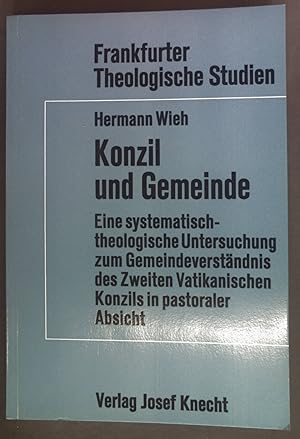 Seller image for Konzil und Gemeinde : eine systematisch-theologische Untersuchung zum Gemeindeverstndnis der 2. Vatikanischen Konzils in pastoraler Absicht. Frankfurter theologische Studien ; Bd. 25 for sale by books4less (Versandantiquariat Petra Gros GmbH & Co. KG)