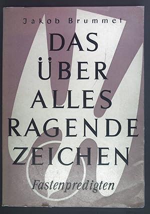 Image du vendeur pour Das ber alles Ragende Zeichen: drei Zyklen fr die Fasten- und Passionszeit. Kanzelreihe: Dienbt am Wort, sechter Band mis en vente par books4less (Versandantiquariat Petra Gros GmbH & Co. KG)