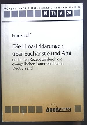 Bild des Verkufers fr Die Lima-Erklrungen ber Eucharistie und Amt und deren Rezeption durch die evangelischen Landeskirchen in Deutschland. Mnsteraner theologische Abhandlungen ; 26 zum Verkauf von books4less (Versandantiquariat Petra Gros GmbH & Co. KG)