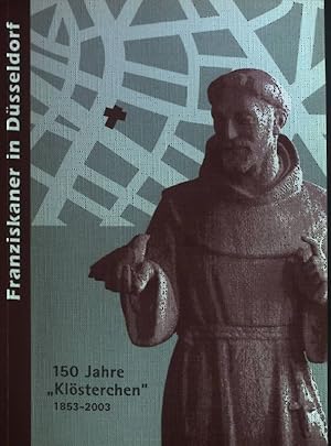 Bild des Verkufers fr Franziskaner in Dsseldorf 150 Jahre "Klsterchen" (1853-2003) Rhenania Franciscana Beiheft 19 zum Verkauf von books4less (Versandantiquariat Petra Gros GmbH & Co. KG)