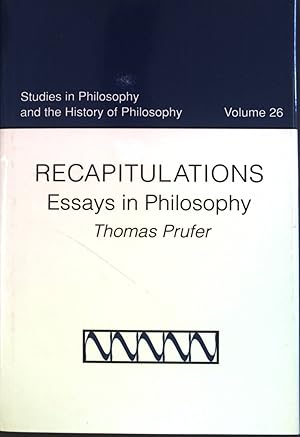 Bild des Verkufers fr Recapitulations: Essays in Philosophy STUDIES IN PHILOSOPHY AND THE HISTORY OF PHILOSOPHY, Volume 26. zum Verkauf von books4less (Versandantiquariat Petra Gros GmbH & Co. KG)